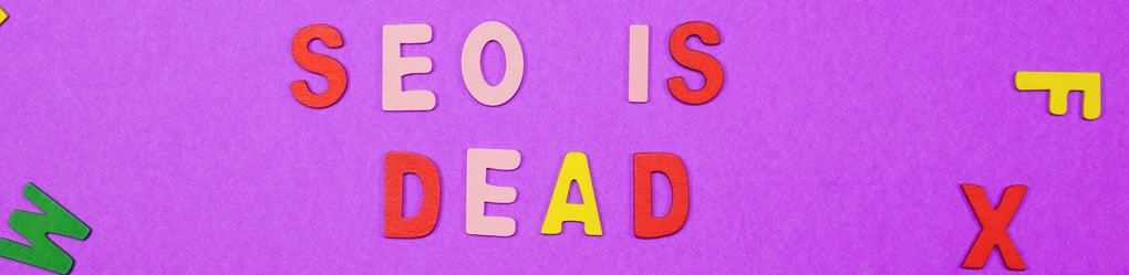 SEO In 2021 Is Dead - Or Is It? 1